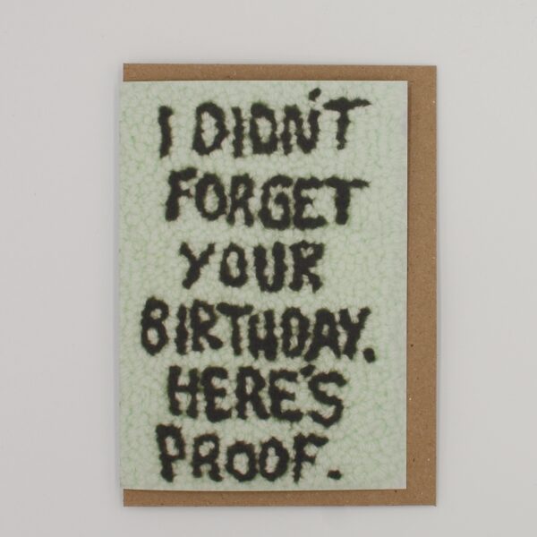 I Didn't Forget Your Birthday A6 Greeting Card